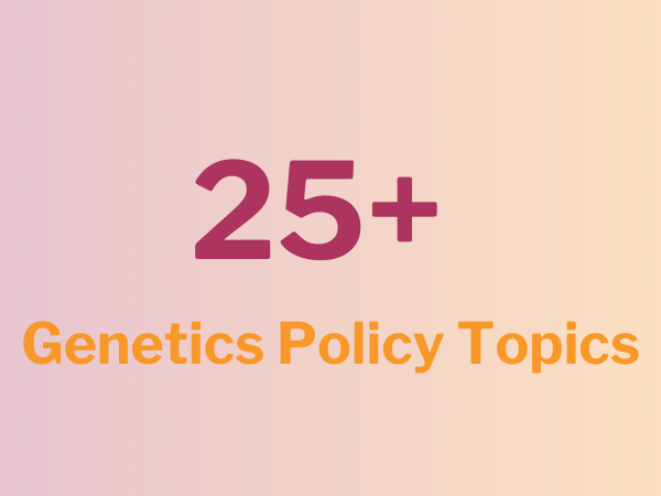 25+ Genetics Policy Topics with orange/maroon gradient